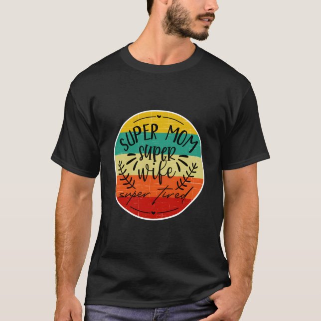 Camiseta Super Mamá Super Esposa Y Cansada Madre Graciosa M (Anverso)