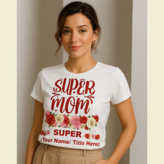 Camiseta Super Mom Floral Appreciation Gift - Custom Mother