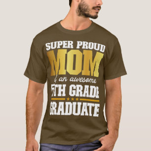 Camiseta Super Orgullosa Mamá de un impresionante graduado