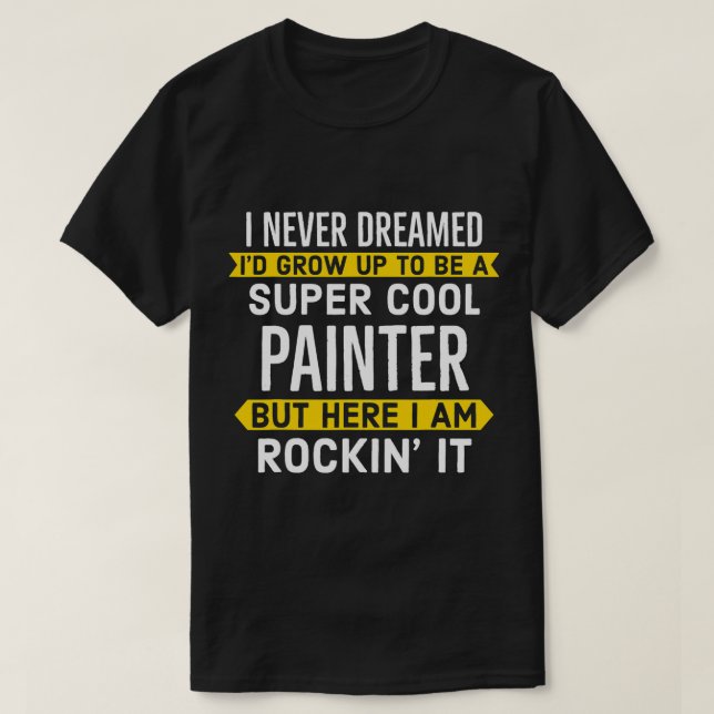 Camiseta Super Painter Para Los Trabajadores De La Pintura (Diseño del anverso)