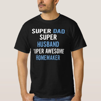Camiseta Super Papá, Super Marido, Super Awesome Homemaker