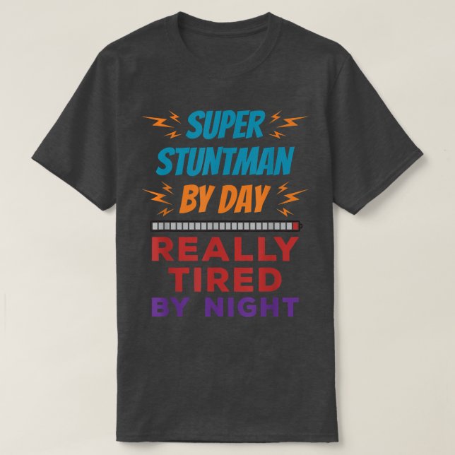 Camiseta Super Stuntman por día realmente Cansado por el tr (Diseño del anverso)