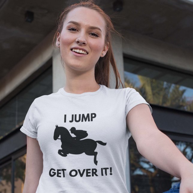 Camiseta ¡Supéralo! (I Jump. Get Over It! Shirt)
