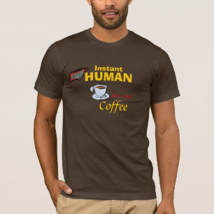 Camiseta Superhumano inmediato: Apenas añada el café