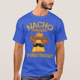 Camiseta Superintendente promedio de Nacho Cinco De Mayo Me