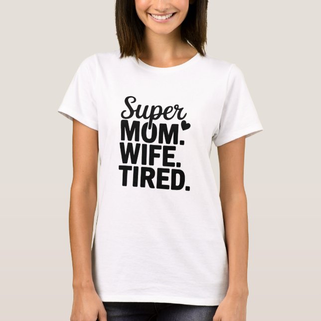 Camiseta Supermamá, esposa, cansada (Anverso)