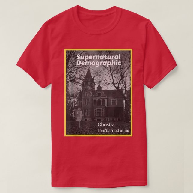 Camiseta Supernatural Demographic - Ghosts I ain't afraid o (Diseño del anverso)