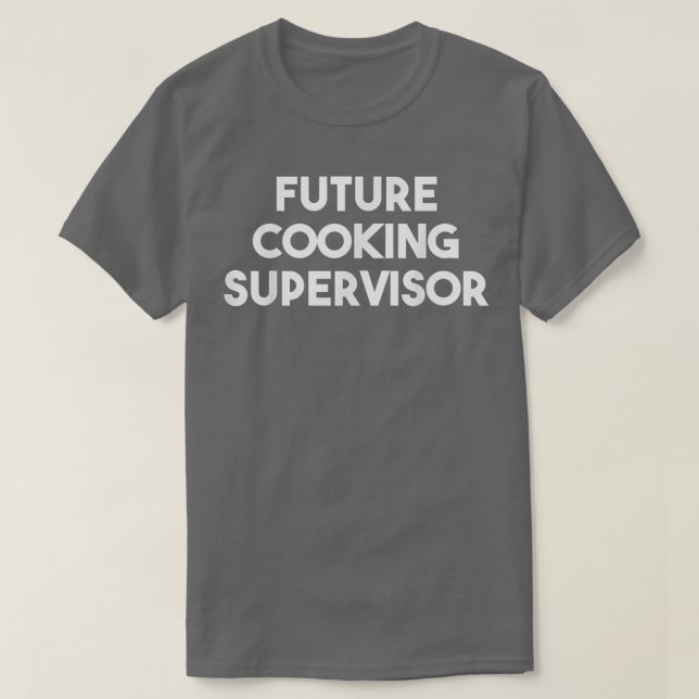 Camiseta Supervisor de cocina del futuro (Diseño del anverso)