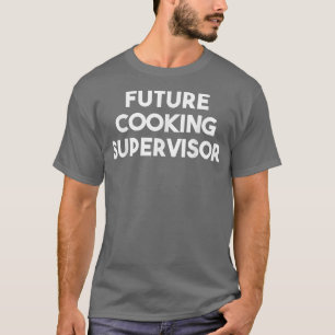 Camiseta Supervisor de cocina del futuro