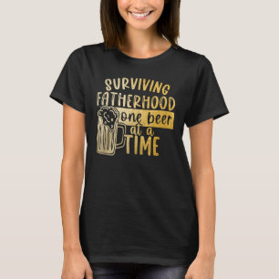 Camiseta Supervivencia De La Paternidad Una Cerveza A La Ve