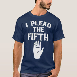 Camiseta Suplico la Quinta 5ª enmienda de los Estados Un