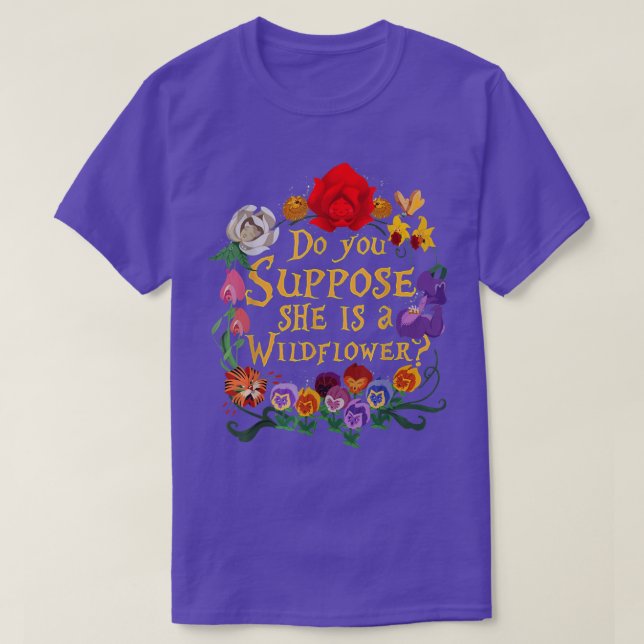 CAMISETA ¿SUPONES QUE ELLA ES UNA FLORES SALVAJES ESENCIALE (Diseño del anverso)