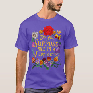 CAMISETA ¿SUPONES QUE ELLA ES UNA FLORES SALVAJES ESENCIALE