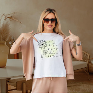 Camiseta supongo que ella es una flor silvestre