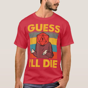 Camiseta Supongo que moriré Carne de Juego Graciosa 