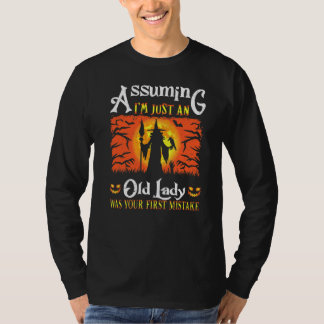 Camiseta Suponiendo Que Soy Solo Una Anciana Fue Tu Primer 