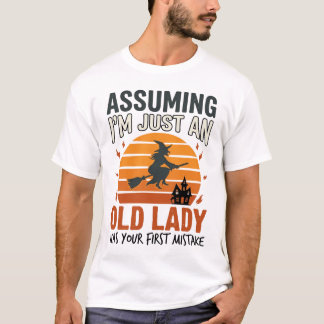 Camiseta Suponiendo que soy solo una bruja de vieja dama De