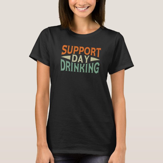 Camiseta Support Day Drinking Drink Drinker Beach Summer Ho (Anverso)