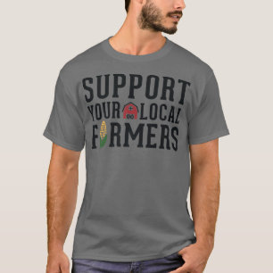 Camiseta Support Farmers Farming Farms Agriculture Homestea