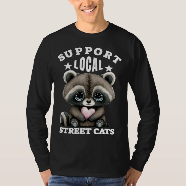 Camiseta Support Local Street Cats Lovely  Cute Baby Racoon (Anverso)