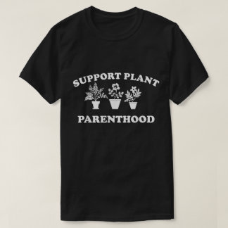Camiseta Support Plant Parenthood Shirt Funny