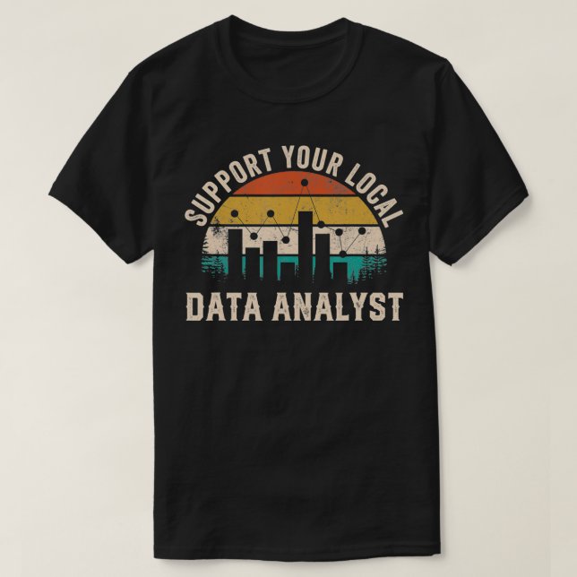 Camiseta Support Your Local Data Analyst Funny Saying  (Diseño del anverso)