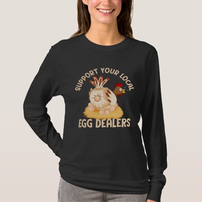 Camiseta Support Your Local Egg Dealers Chicken Egg  Farmer (Anverso)