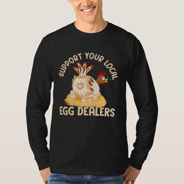 Camiseta Support Your Local Egg Dealers Chicken Egg  Farmer (Anverso)