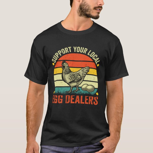 Camiseta Support Your Local Egg Dealers Chicken Egg  Farmer (Anverso)