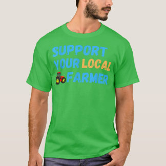 Camiseta Support Your Local Farmer Farming T-Shirt