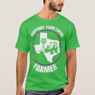 Camiseta Support Your Local Farmer  Teas State Farmer 