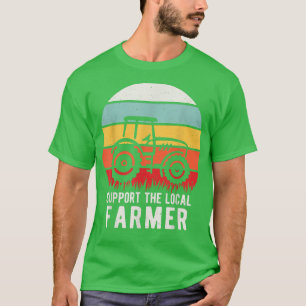 Camiseta Support Your Local Farmers Farming Agriculture Far