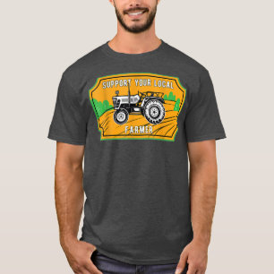 Camiseta Support Your Local Farmers Farming Agriculture Far