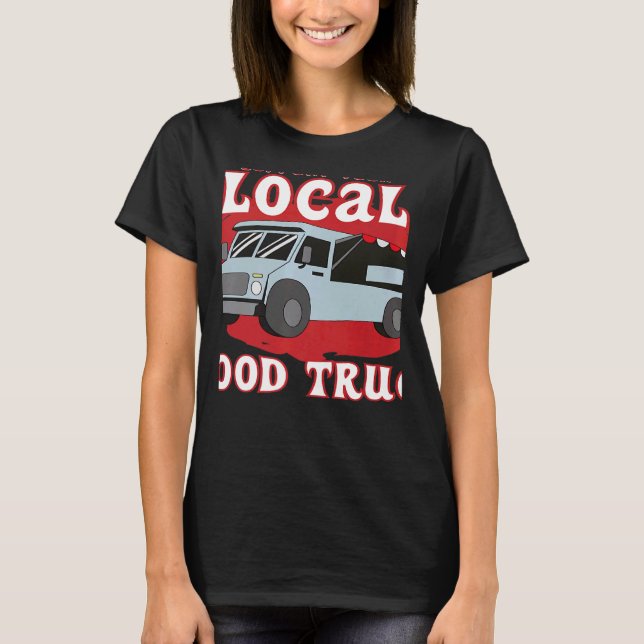 Camiseta Support Your Local Food Truck Cooking Restaurant   (Anverso)