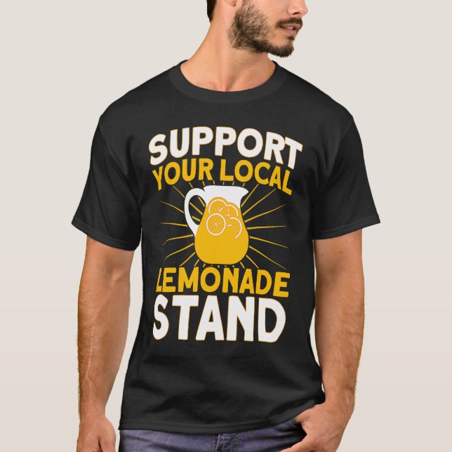 Camiseta Support Your Local Lemonade Stand Lemonade Busines (Anverso)