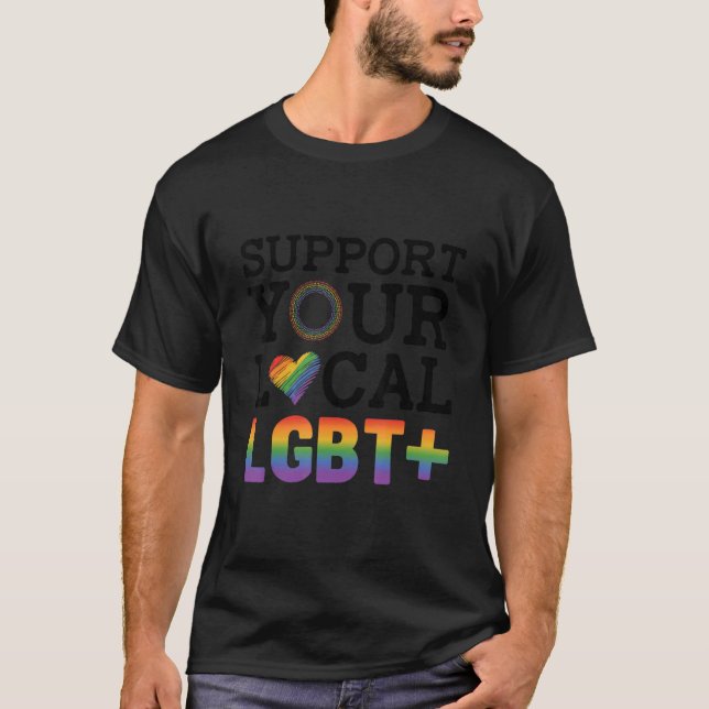 Camiseta Support Your Local Lgbt Lesbian Gay Proud Love Que (Anverso)