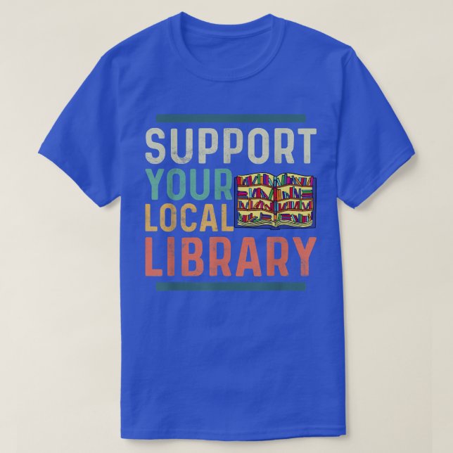 Camiseta Support Your Local Library Book Lover Librarian  (Diseño del anverso)