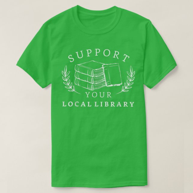 Camiseta Support Your Local Library Books Lovers  (Diseño del anverso)