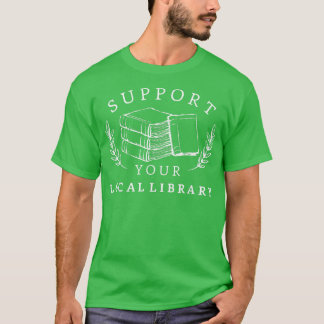 Camiseta Support Your Local Library Books Lovers 