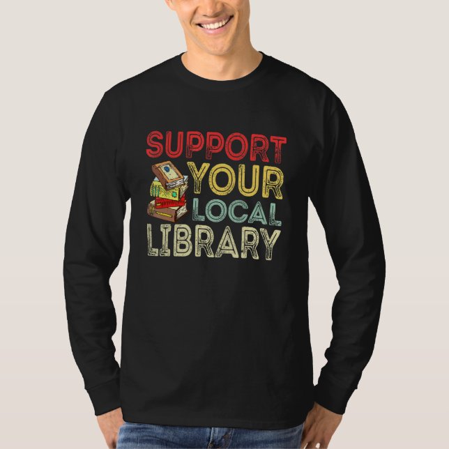 Camiseta Support Your Local Library  Library Reader Book (Anverso)