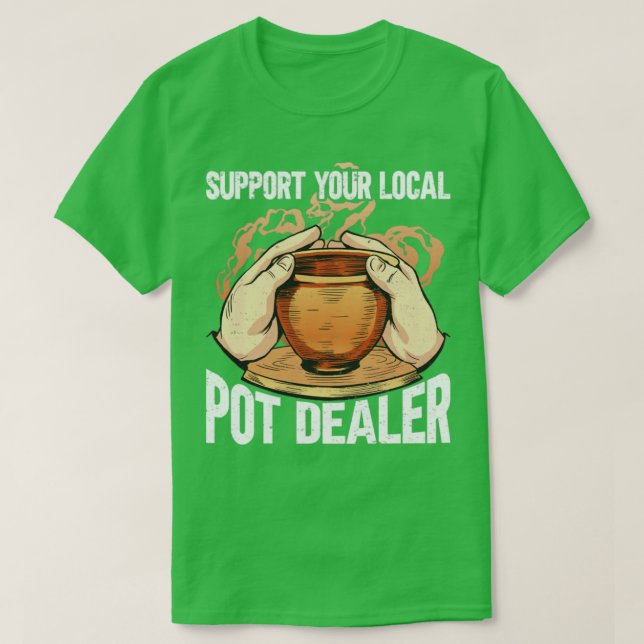 Camiseta Support Your Local Pot Dealer (Diseño del anverso)