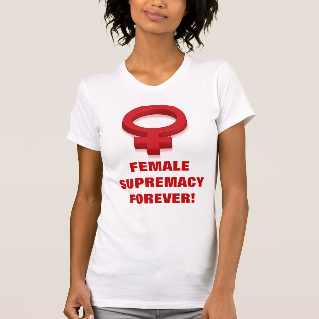 CAMISETA ¡SUPREMACÍA FEMENINA PARA SIEMPRE! (Anverso)