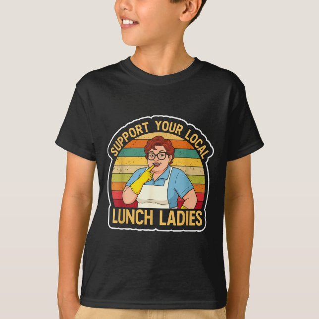 Camiseta Suprt Your Local Lunch Ladies Funny Lunch Lady Tee (Anverso)