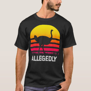 Camiseta Supuestamente, un extraño avestruz de Ostrich