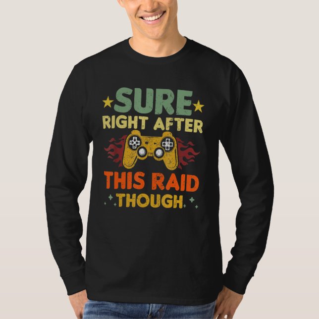 Camiseta Sure Right After This Raid Though Funny Video Game (Anverso)