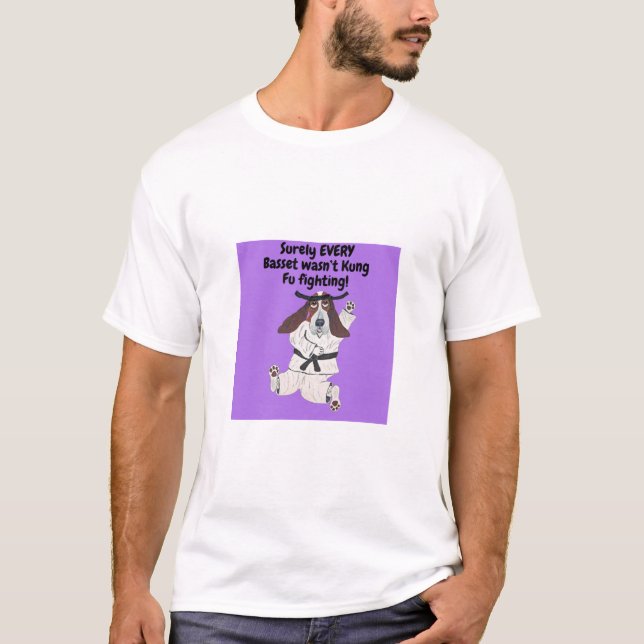 Camiseta Surely EVERY Basset wasn't Kung Fu Fighting! Shirt (Anverso)