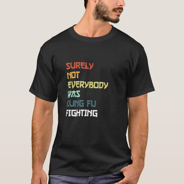 Camiseta Surely Not Everybody Was Kung Fu Fighting_3 (Anverso)