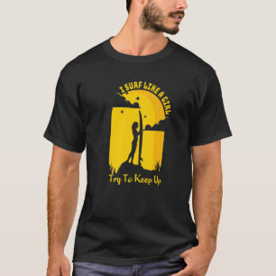 Camiseta Surf Como Un Surfista Chica Para Las Mujeres Retro