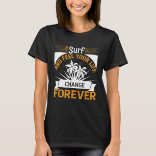 Camiseta Surf y Siente que tu vida cambia para el surf