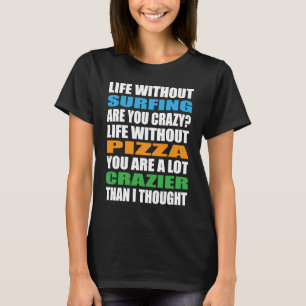 Camiseta Surfer Crazy Surfrider Waves Surfboard Pizza Surf